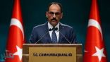 الرئاسة التركية: لا نية لدينا لمواجهة مصر أو فرنسا أو أي بلد آخر في ليبيا
